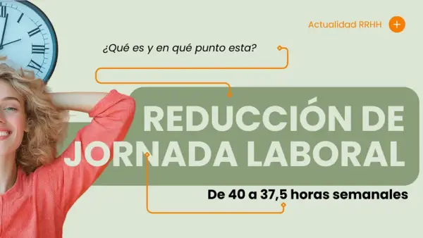 Mujer sonriente junto a un reloj, con el texto "REDUCCIÓN DE JORNADA LABORAL" y "De 40 a 37,5 horas semanales".
